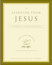 Learning from Jesus : A Spiritual Formation Guide