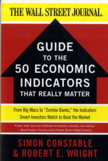 The WSJ Guide to the 50 Economic Indicators That Really Matter : From Big Macs to 