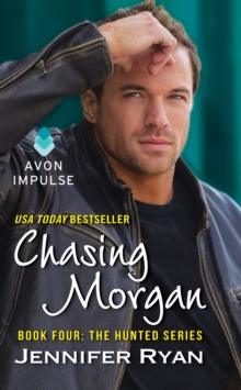 Chasing Morgan : Book Four: The Hunted Series