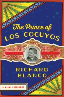The Prince of los Cocuyos : A Miami Childhood