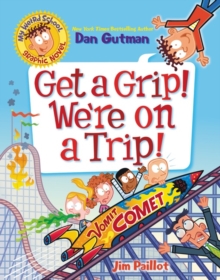 My Weird School Graphic Novel: Get a Grip! We're on a Trip!