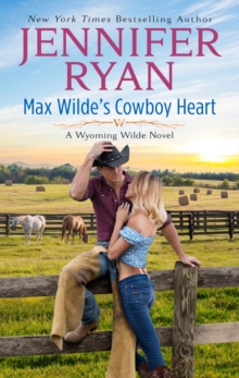 Max Wilde's Cowboy Heart : A Wyoming Wilde Novel