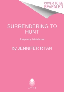 Surrendering to Hunt : A Wyoming Wilde Novel