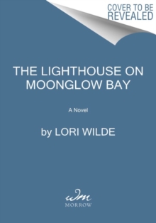 The Lighthouse on Moonglow Bay : A Novel