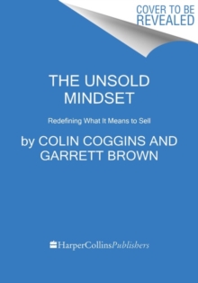 The Unsold Mindset : Redefining What It Means to Sell