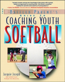 The Baffled Parent's Guide to Coaching Youth Softball