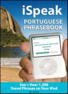 iSpeak Portuguese Phrasebook : The Ultimate Audio + Visual Phrasebook for Your iPod
