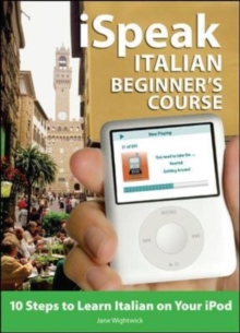 iSpeak Italian Beginner's Course : 10 Steps to Learn Italian on Your iPod