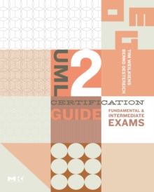 UML 2 Certification Guide : Fundamental and Intermediate Exams