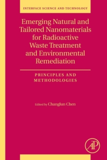 Emerging Natural and Tailored Nanomaterials for Radioactive Waste Treatment and Environmental Remediation : Principles and Methodologies Volume 29