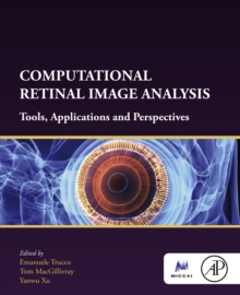 Computational Retinal Image Analysis : Tools, Applications and Perspectives