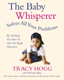 The Baby Whisperer Solves All Your Problems : By teaching you have to ask the right questions