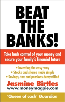 Beat the Banks! : Take back control of your money and secure your family's financial future