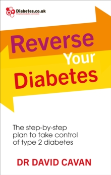 Reverse Your Diabetes : The Step-by-Step Plan to Take Control of Type 2 Diabetes