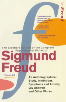 The Complete Psychological Works of Sigmund Freud, Volume 20 : An Autobiographical Study, Inhibitions, Symptoms and Anxiety, Lay Analysis and Other Works (1925 - 1926)