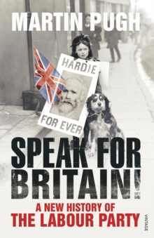 Speak for Britain! : A New History of the Labour Party