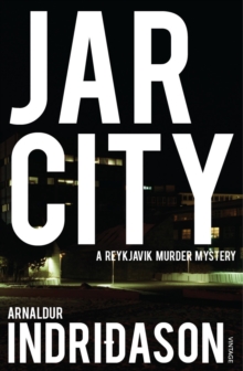 Jar City : The thrilling first installation of the Reykjavic Murder Mystery Series