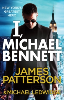 I, Michael Bennett : (Michael Bennett 5). New York’s top detective becomes a crime lord’s top target