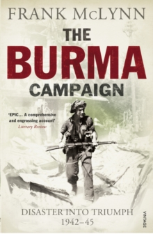 The Burma Campaign : Disaster into Triumph 1942-45