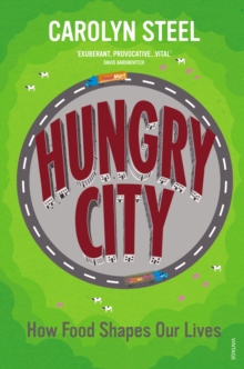 Hungry City : How Food Shapes Our Lives