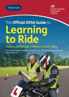The Official DVSA Guide to Learning to Ride : DVSA Safe Driving for Life Series