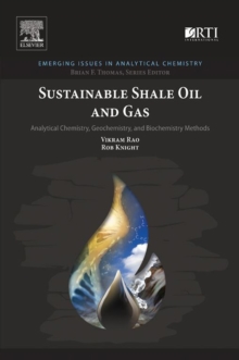 Sustainable Shale Oil and Gas : Analytical Chemistry, Geochemistry, and Biochemistry Methods