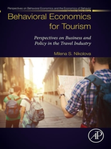 Behavioral Economics for Tourism : Perspectives on Business and Policy in the Travel Industry