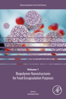 Biopolymer Nanostructures for Food Encapsulation Purposes : Volume 1 in the Nanoencapsulation in the Food Industry series