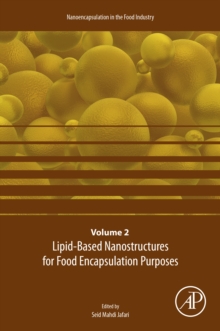 Lipid-Based Nanostructures for Food Encapsulation Purposes : Volume 2 in the Nanoencapsulation in the Food Industry series