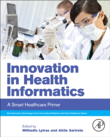 Innovation in Health Informatics : A Smart Healthcare Primer