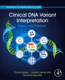 Clinical DNA Variant Interpretation : Theory and Practice