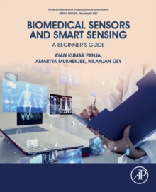 Biomedical Sensors and Smart Sensing : A Beginner's Guide