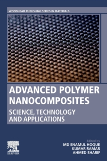 Advanced Polymer Nanocomposites : Science, Technology and Applications