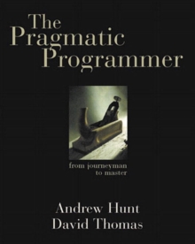 Pragmatic Programmer, The :  From Journeyman to Master
