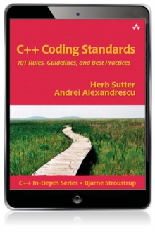 C++ Coding Standards : 101 Rules, Guidelines, and Best Practices