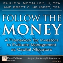 Follow the Money : A Framework for Investors to Evaluate Management as Capital Allocators