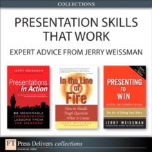 Presentation Skills That Work : Expert Advice from Jerry Weissman (Collection)