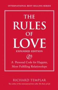 Rules of Love, The : A Personal Code for Happier, More Fulfilling Relationships, Expanded Edition