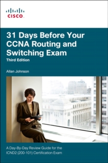 31 Days Before Your CCNA Routing and Switching Exam :  A Day-By-Day Review Guide for the ICND2 (200-101) Certification Exam