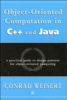 Object-Oriented Computation in C++ and Java : A Practical Guide to Design Patterns for Object-Oriented Computing