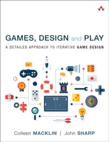 Games, Design and Play : A detailed approach to iterative game design