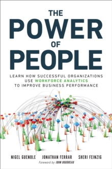 Power of People, The : How Successful Organizations Use Workforce Analytics To Improve Business Performance