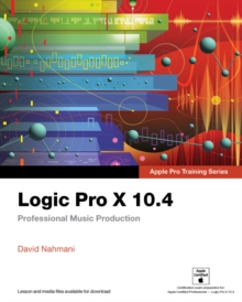 Logic Pro X 10.4 - Apple Pro Training Series : Professional Music Production