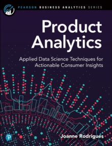 Product Analytics : Applied Data Science Techniques for Actionable Consumer Insights