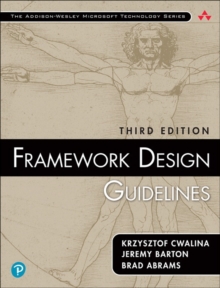 Framework Design Guidelines : Conventions, Idioms, and Patterns for Reusable .NET Libraries