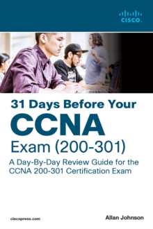 31 Days Before your CCNA Exam :  A Day-By-Day Review Guide for the CCNA 200-301 Certification Exam