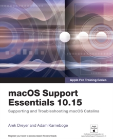 macOS Support Essentials 10.15 - Apple Pro Training Series : Supporting and Troubleshooting macOS Catalina