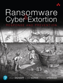 Ransomware and Cyber Extortion : Response and Prevention