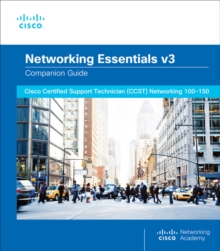 Networking Essentials Companion Guide v3 : Cisco Certified Support Technician (CCST) Networking 100-150