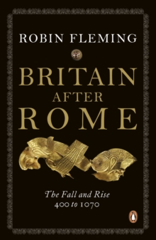 Britain After Rome : The Fall and Rise, 400 to 1070